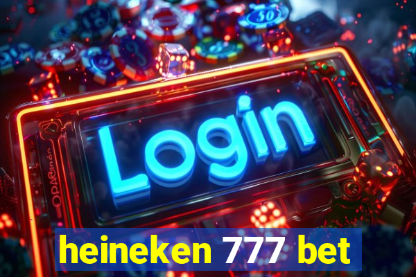 heineken 777 bet